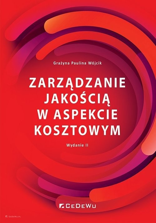 okładka Zarządzanie jakością w aspekcie kosztowym (wyd. II) książka | Grażyna Paulina Wójcik