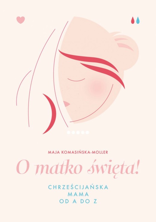 okładka O matko święta! ebook | epub, mobi | Maja Komasińska-Moller