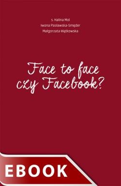 okładka Face to face czy Facebook? ebook | epub, mobi | S. Halina Mol, Iwona Pasławska-Smęder,, Małgorzata Wątkowska