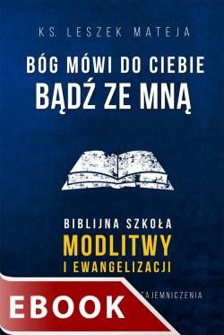 okładka Bóg mówi do ciebie: bądź ze Mną ebook | epub, mobi | ks. Leszek Mateja