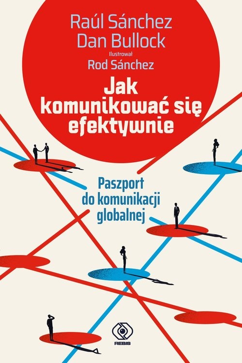 okładka Jak komunikować się efektywnie Paszport do komunikacji globalnej książka | Sanchez Raul, Bullock Dan