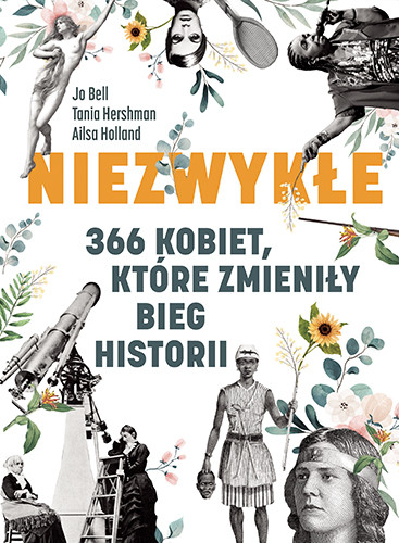 okładka Niezwykłe. 366 kobiet, które zmieniły bieg historii
 książka | Jo Bell, Tania Hershman, Ailsa Holland