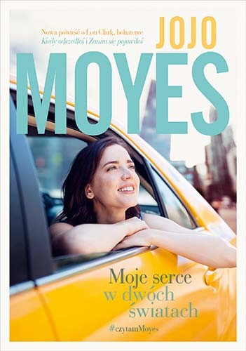 okładka Moje serce w dwóch światach (wydanie 2022)
 książka | Jojo Moyes