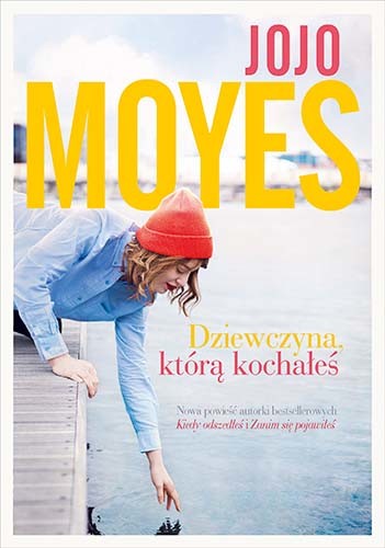 okładka Dziewczyna, którą kochałeś (wydanie 2022)
 książka | Jojo Moyes