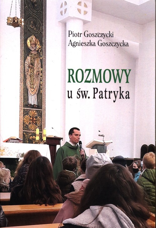 okładka Rozmowy u św. Patryka książka | Goszczycki Piotr, Agnieszka Goszczycka
