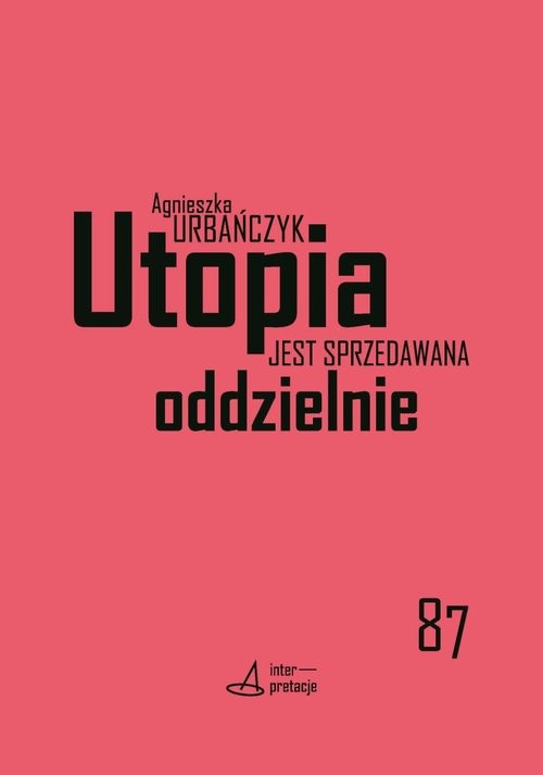 okładka Utopia jest sprzedawana oddzielnie Polityczność science fiction w recepcji fanowskiej (na przykładzie Star Treka) książka | Agnieszka Urbańczyk