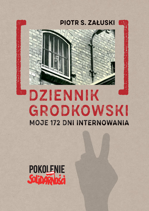 okładka Dziennik grodkowski Moje 172 dni internowania książka | Załuski PiotrS.