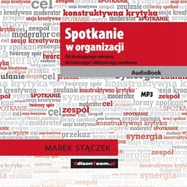 okładka Spotkanie w organizacji. Od frustrującego zebrania, do twórczego i efektywnego spotkania audiobook | MP3 | Marek Stączek