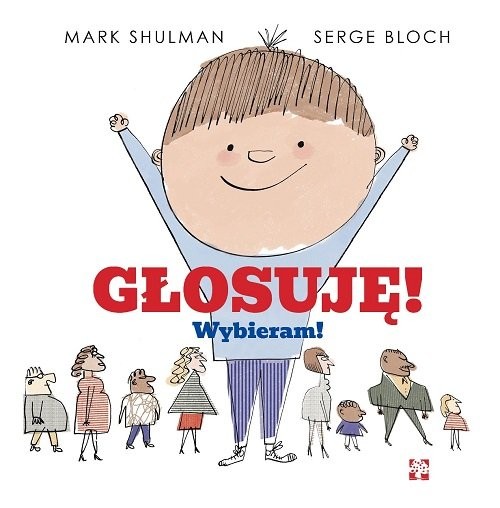 okładka Głosuję! Wybieram! książka | Shulman Marc, Serge Bloch