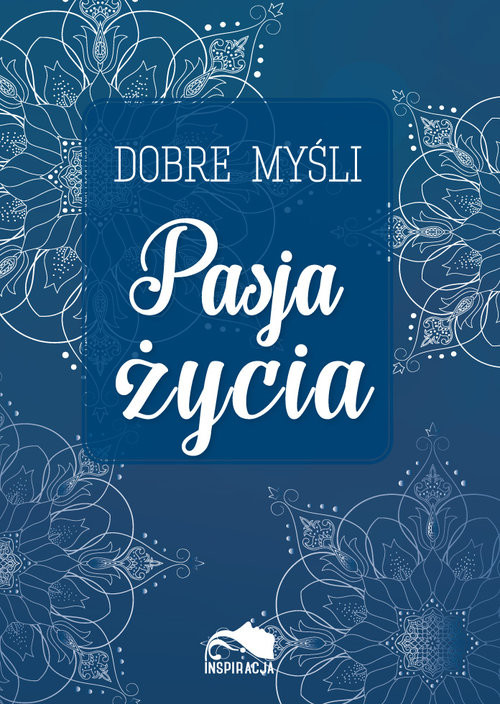 okładka Dobre myśli Pasja życia książka