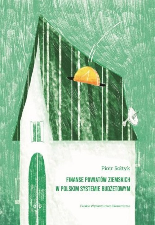 okładka Finanse powiatów ziemskich w polskim systemie budżetowym książka | Piotr Sołtyk