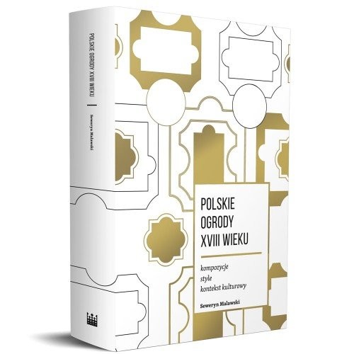 okładka Polskie ogrody XVIII wieku Kompozycje, style, kontekst kulturowy książka | Seweryn Malawski