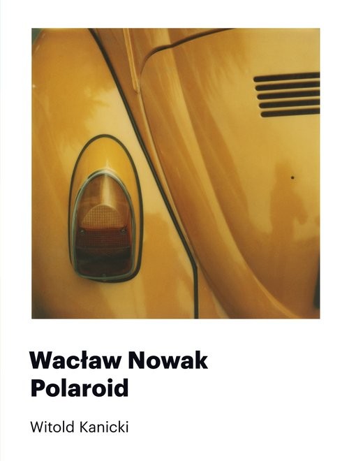 okładka Wacław Nowak Polaroid książka | Witold Kanicki