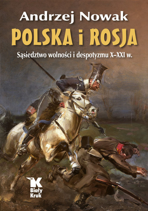 okładka Polska i Rosja Sąsiedztwo wolności i despotyzmu X-XXI w. książka | Andrzej Nowak