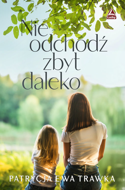 okładka Nie odchodź zbyt daleko książka | Trawka PatrycjaEwa