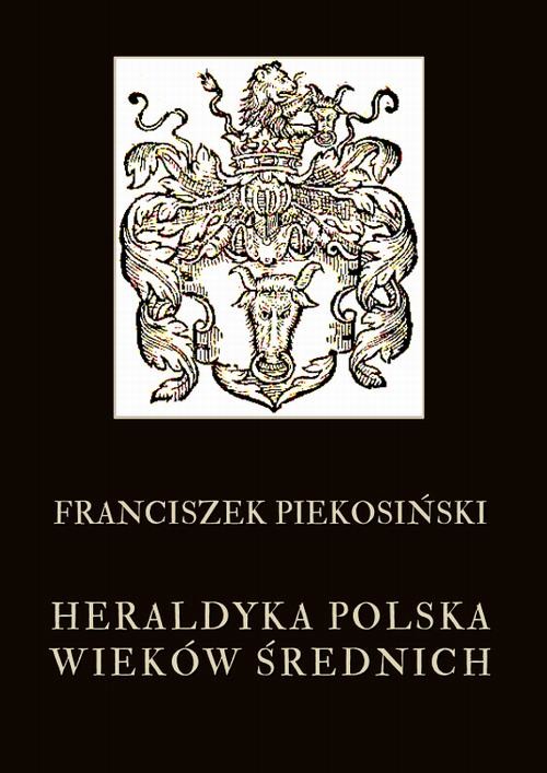 okładka Heraldyka polska wieków średnich ebook | pdf | Franciszek Piekosiński