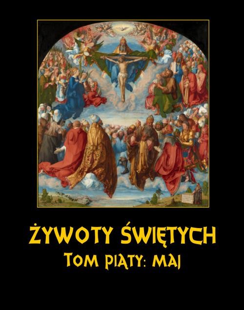 okładka Żywoty Świętych Pańskich. Tom Piąty. Maj ebook | epub, mobi | Władysław Hozakowski