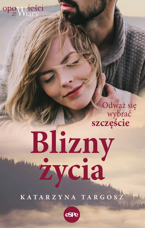 okładka Blizny życia Odważ się wybrać szczęście książka | Katarzyna Targosz