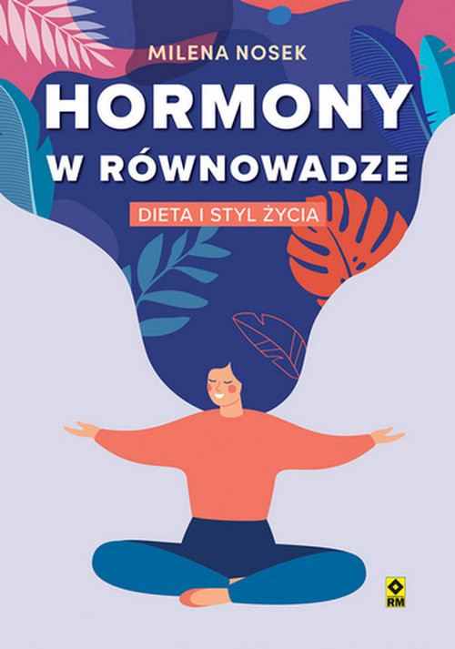 okładka Hormony w równowadze Dieta i styl życia książka | Milena Nosek