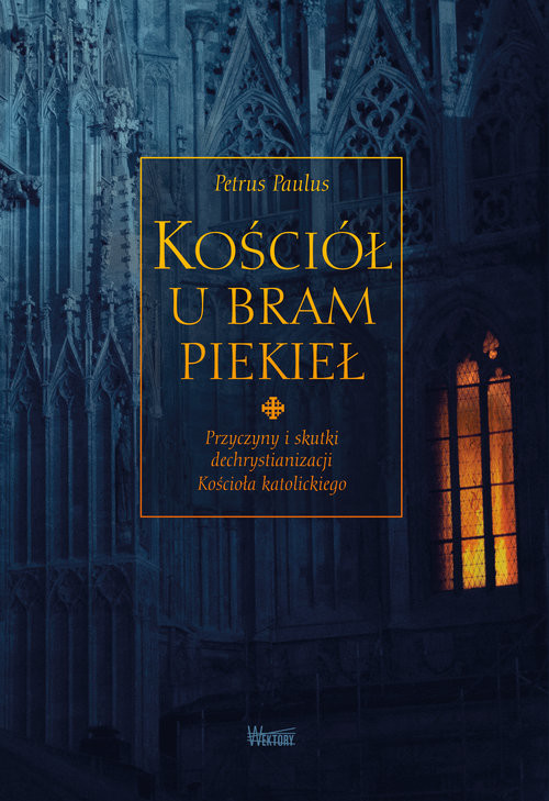 okładka Kościół u bram piekieł Przyczyny i skutki dechrystianizacji  Kościoła katolickiego książka