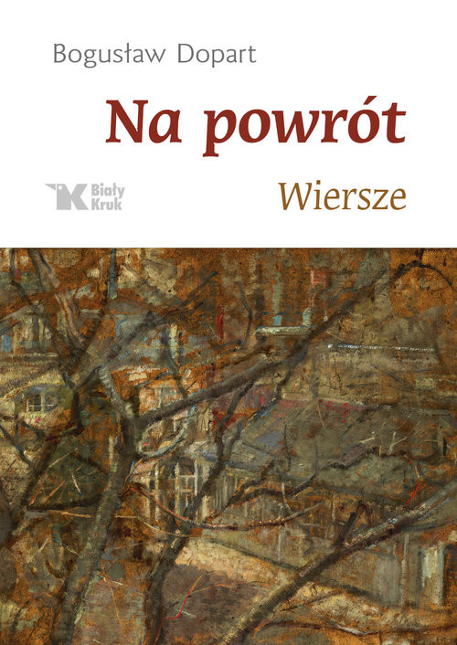 okładka Na powrót Wiersze książka | Bogusław Dopart
