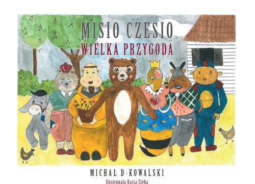 okładka Misio Czesio Wielka przygoda książka | Michał D-Kowalski