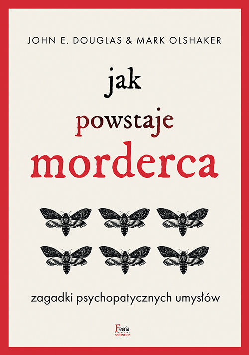 okładka Jak powstaje morderca Zagadki psychopatycznych umysłów książka | Douglas JohnE., Mark Olshaker