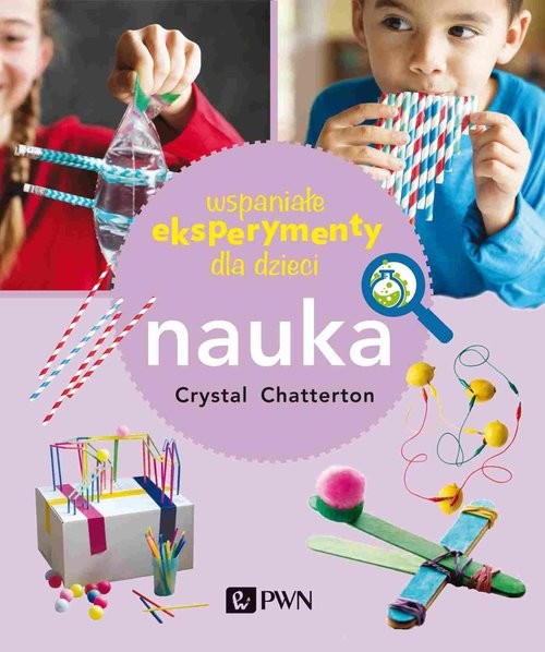 okładka Wspaniałe eksperymenty dla dzieci. Nauka książka | Crystal Chatterton