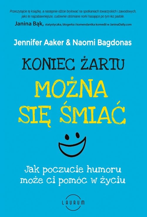 okładka Koniec żartu Można się śmiać Jak poczucie humoru może ci pomóc w życiu książka | Aaker Jennifer, Bagdonas Naomi