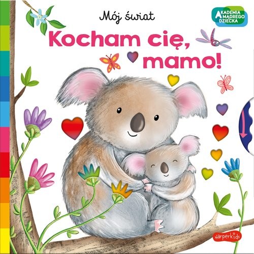 okładka Kocham cię, mamo Akademia mądrego dziecka Mój świat książka