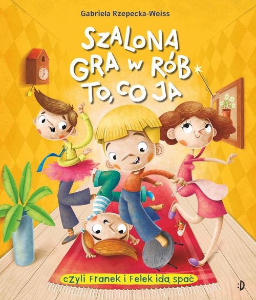 okładka Szalona gra w rób to, co ja! książka | Rzepecka-Weiss Gabriela