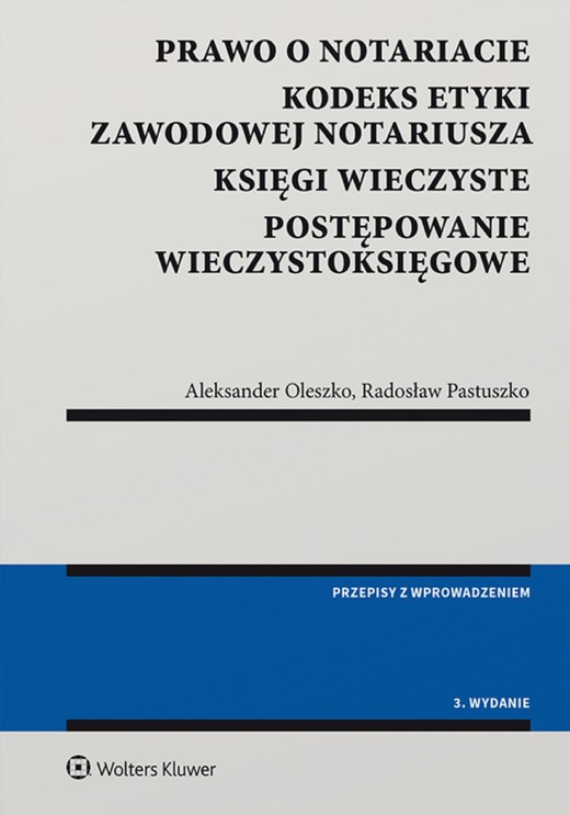 okładka Prawo o notariacie. Kodeks Etyki Zawodowej Notariusza. Księgi wieczyste. Postępowanie wieczystoksięgowe. Wybór i opracowanie (pdf) ebook | pdf | Aleksander Oleszko, Radosław Pastuszko
