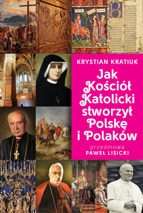 okładka Jak Kościół Katolicki stworzył Polskę i Polaków książka | Kratiuk Krystian