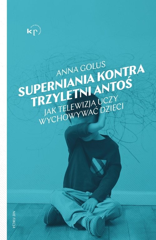 okładka Superniania kontra trzyletni Antoś Jak telewizja uczy wychowywać dzieci książka | Anna Golus
