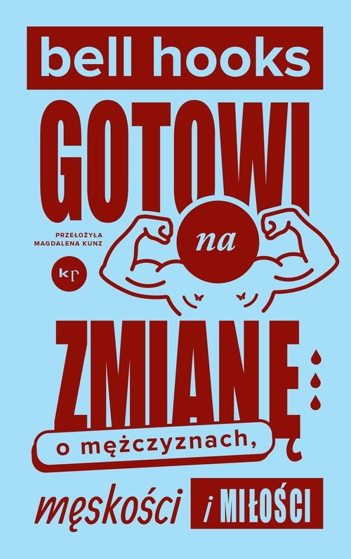 okładka Gotowi na zmianę O mężczyznach, męskości i miłości książka | bell hooks