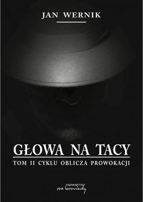 okładka Głowa na tacy Tom 2 Oblicza prowokacji książka | Jan Wernik
