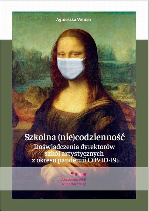 okładka Szkolna (nie)codzienność. Doświadczenia dyrektorów szkół artystycznych z okresu pandemii COVID-19 ebook | pdf | Agnieszka Weiner