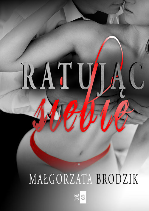 okładka Ratując siebie książka | Małgorzata Brodzik