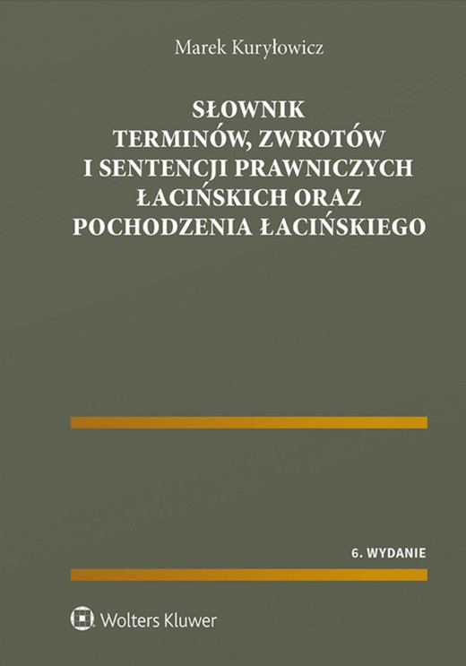 okładka Słownik terminów, zwrotów i sentencji prawniczych łacińskich oraz pochodzenia łacińskiego (pdf) ebook | pdf | Marek Kuryłowicz