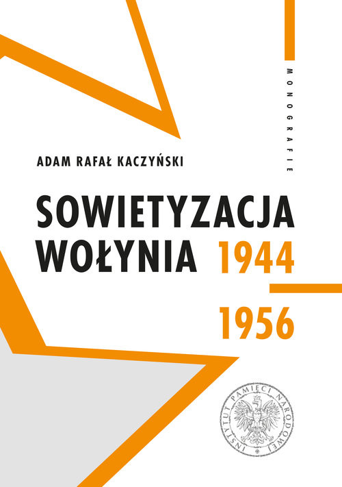 okładka Sowietyzacja Wołynia 1944-1956 książka | Adam RafałKaczyński