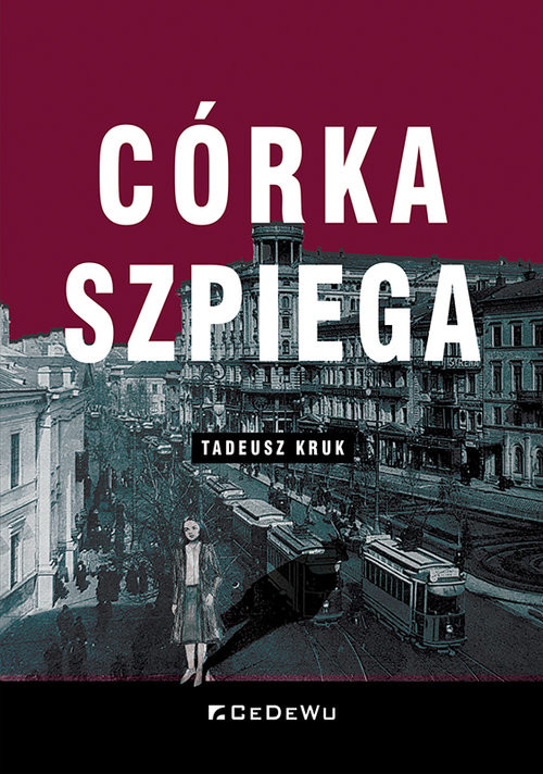 okładka Córka szpiega książka | Kruk Tadeusz