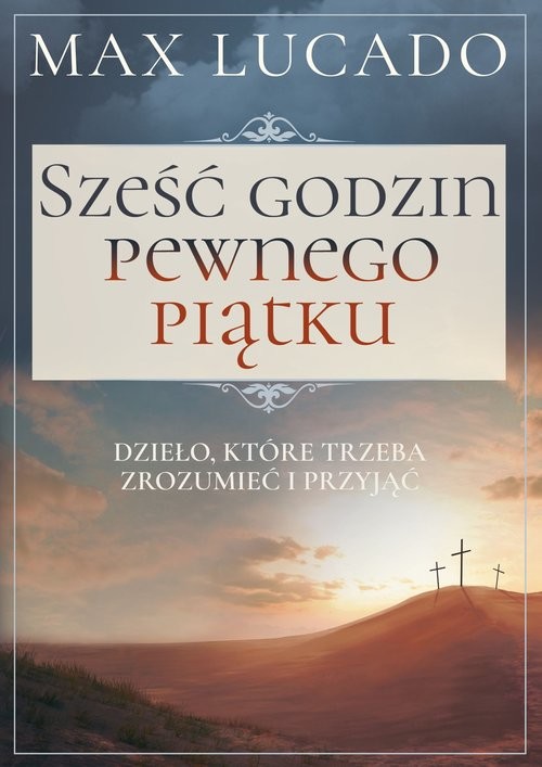 okładka Sześć godzin pewnego piątku książka | Max Lucado