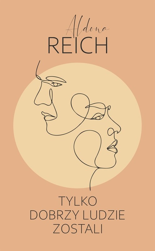 okładka Tylko dobrzy ludzie zostali książka | Aldona Reich