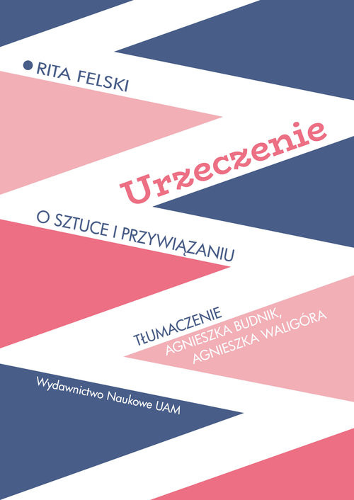 okładka Urzeczenie O sztuce i przywiązaniu książka | Rita Felski