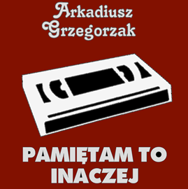 okładka Pamiętam to inaczej audiobook | MP3 | Arkadiusz Grzegorzak