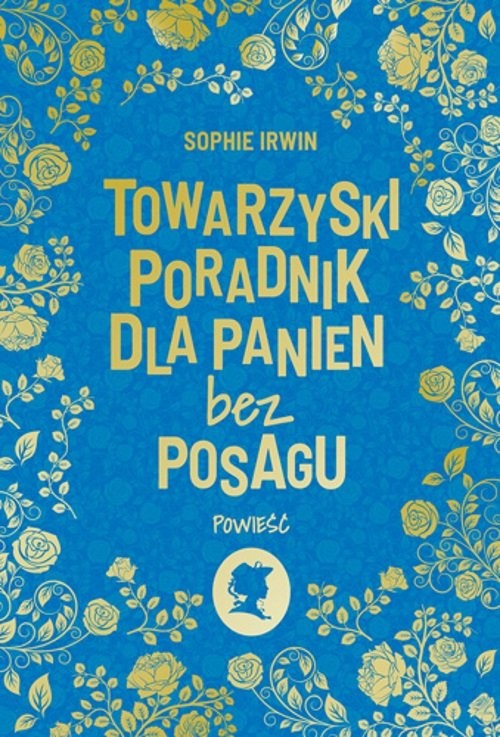 okładka Towarzyski poradnik dla panien bez posagu
 książka | Sophie Irwin