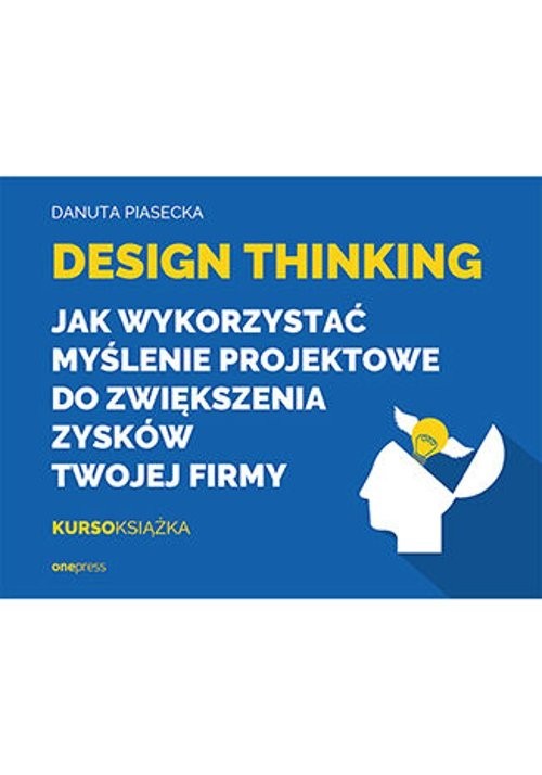 okładka Design Thinking Jak wykorzystać myślenie projektowe do zwiększenia zysków Twojej firmy książka | Danuta Piasecka