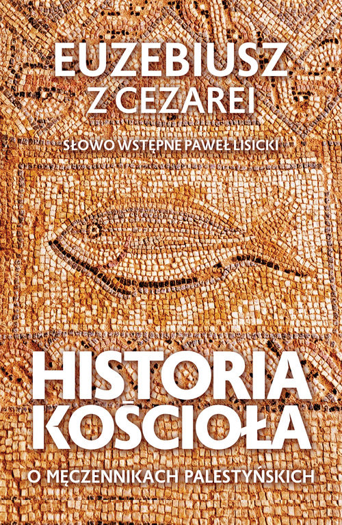 okładka Historia Kościoła. O męczennikach palestyńskich książka | Euzebiusz zCezarei