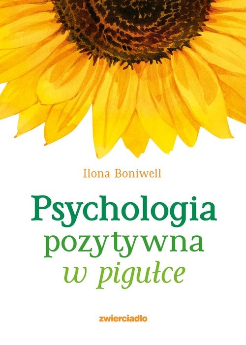okładka Psychologia pozytywna w pigułce książka | Ilona Boniwell