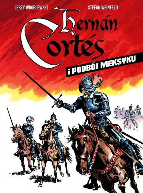 okładka Hernan Cortes i podbój Meksyku książka | Weinfeld Stefan, Jerzy Wróblewski
